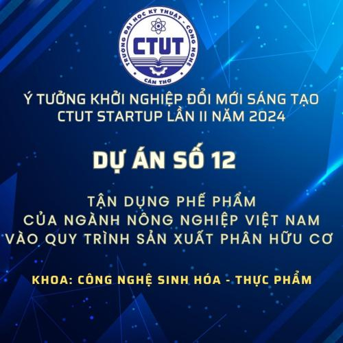 Dự Án Số 12: Tận Dụng Phế Phẩm Của Ngành Nông Nghiệp Việt Nam Vào Quy Trình Sản Xuất Phân Hữu Cơ
